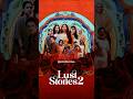 Lust Stories 2 Official Teaser NetflixIndia Luststories Luststories2 Netflixindia