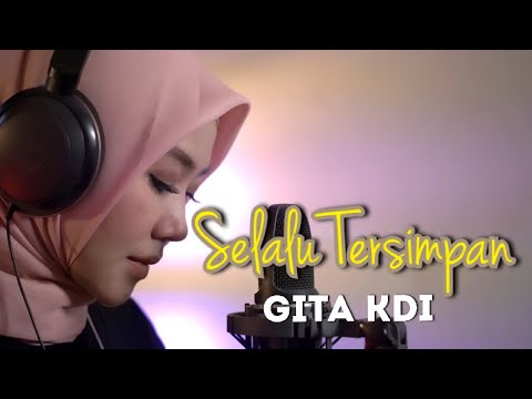 SELALU TERSIMPAN || Cover By GITA KDI
