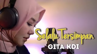 Download lagu SELALU TERSIMPAN || Cover By GITA KDI mp3