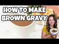 How To Make Brown Gravy So Easy