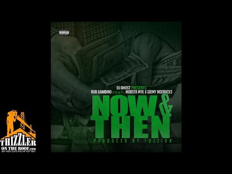 Rob Gambino Ft. Mobsta Myk & Grimy MoeBucks - Now & Then [Thizzler.com Exclusive[