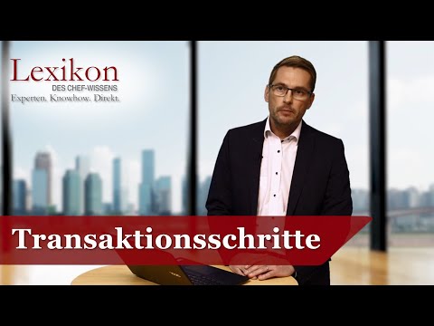Lexikon des Chefwissens: Transaktionsschritte im Unternehmensverkauf (Mergers & Acquisitions)