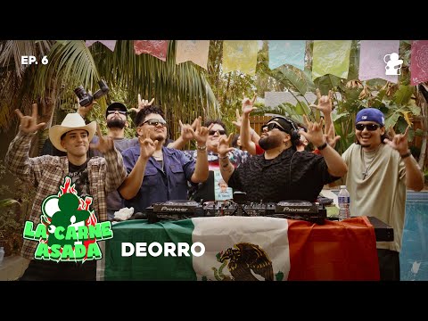 La Carne Asada: Deorro | Episode 6 with Close Friends Only