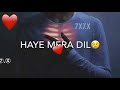 Haye Mera Dil Haye Mera Dil Whatsapp Status