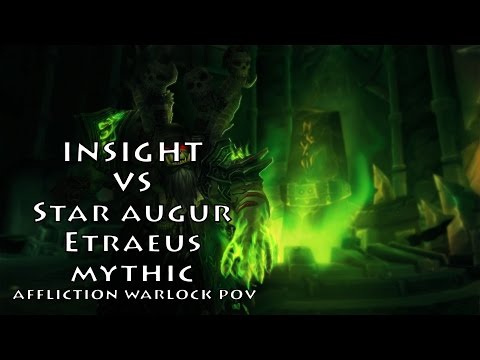 Insight (EU-Dun Modr) vs Star Augur Etraeus Mythic. Affliction Warlock PoV