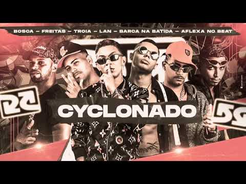 MC BOSCA, MC TROIA, DJ FREITAS, BARCA NA BATIDA E AFLEXA NO BEAT FEAT : MC LAN - CYCLONADO