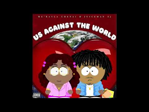 Juiceman.Aj - Us Against The World (ft. Me'KaylaChenai)