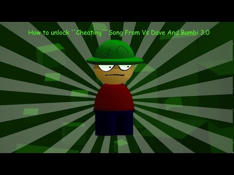 How to unlock ''Cheating'' Song From Vs Dave And Bambi 3.0 (Tutorial)