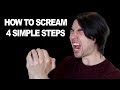 How To Scream 4 Simple Steps For Complete Beginners