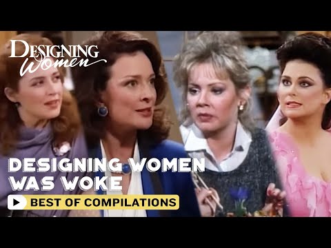 Designing Women | Every Time Designing Women Was Woke | Throw Back TV