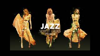 Sexiest Ladies of Jazz, Vol. 3 (Brand New Full Album 2018)