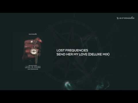 Lost Frequencies - Send Her My Love (Deluxe Mix)
