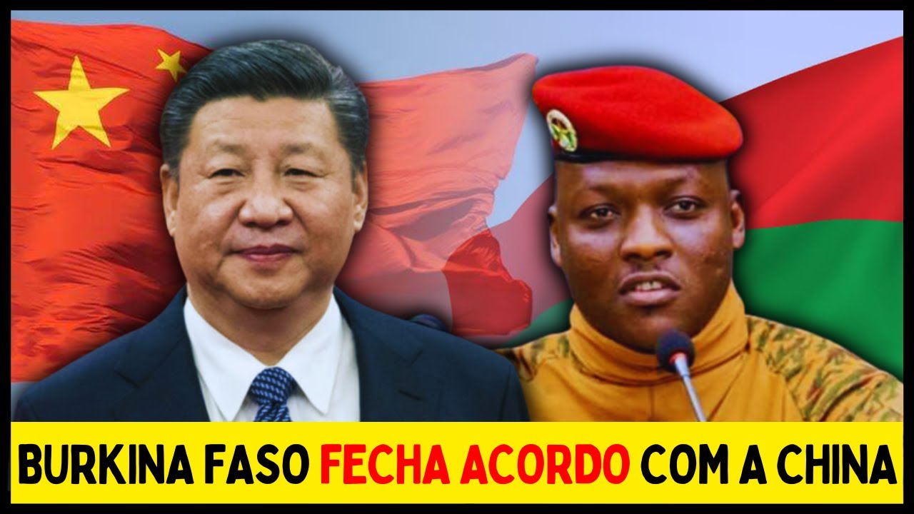 BURKINA FASO FECHA ACORDO MILIONÁRIO COM A CHINA