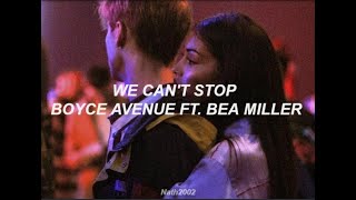 We Can't Stop - Boyce Avenue Ft. Bea Miller - Sub. Español ♡