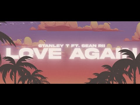 Stanley T - Love Again ft. Sean Rii (Official Lyric Video)