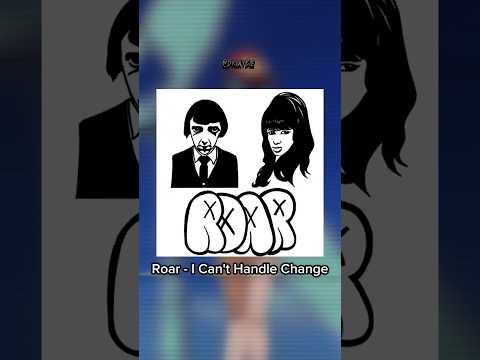 I Can't Handle Change - Roar