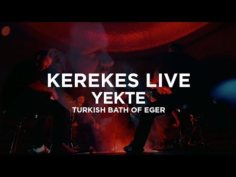 Kerekes - Yekte (LIVE:WATER | Turkish Bath of Eger)