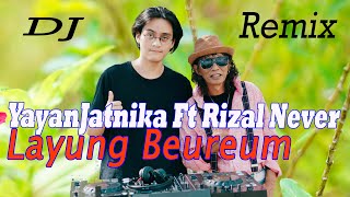 Download lagu AYAN JATNIKA ft RIZAL NEVER - DJ REMIX (New Version) mp3
