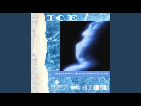 Ice (feat. Isaiah Wood & Matty)