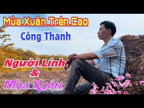 Mùa Xuân Trên Cao || Trầm Tử Thiêng || nhạc xuân và đời Lính hay nhất mọi thời đại || Công Thanh