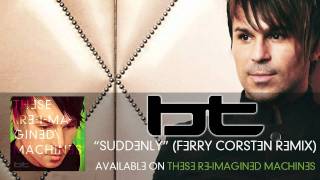 BT - Suddenly (Ferry Corsten Remix)