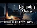 Sleeping On The Hogwarts Express | 7 Hours Of Ambience | Rainy Night At Hogwarts