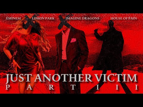 Eminem, Linkin Park, Imagine Dragons & House of Pain - Just Another Victim Part III (2023)