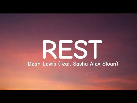 Dean Lewis ft. Sasha Alex Sloan - Rest (Lyrics)