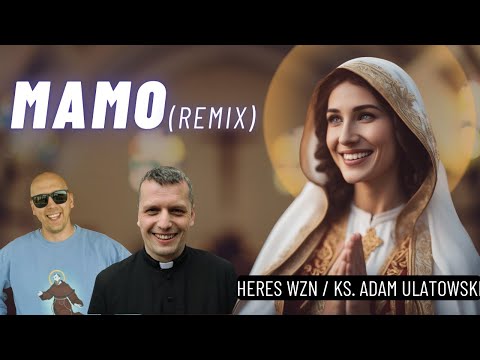 Mamo (remix) - Heres wzn / Ks. Adam Ulatowski