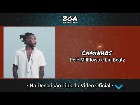 Caminhos - Pelé MilFlows e Liu Beatz