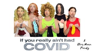 IF YOU REALLY AIN&#39;T HAD COVID - A Chris Mann Parody