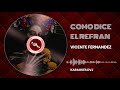 KARAOKE COMO DICE EL REFRAN VICENTE FERNANDEZ