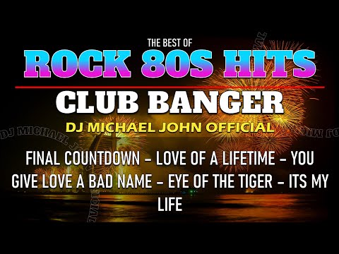 BEST OF ROCK 80S HITS CLUB BANGER ORIGINAL MIX - 80S HITS MEDLEY - DJ MICHAEL JOHN OFFICIAL