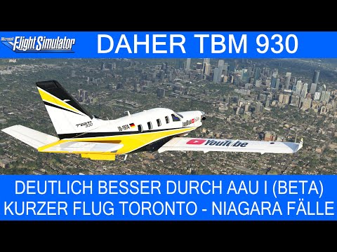 TBM 930 - Deutlich besser durch AAU I (Beta) - Kurzer Flug Toronto - Niagara Fälle  ★ MSFS 2020