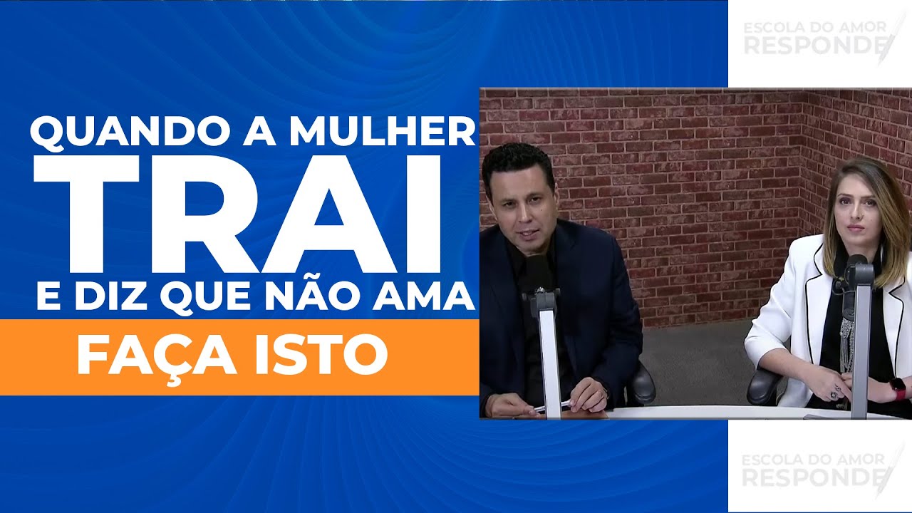 QUANDO A MULHER TRAI E DIZ QUE NÃO AMA MAIS (FAÇA ISTO)