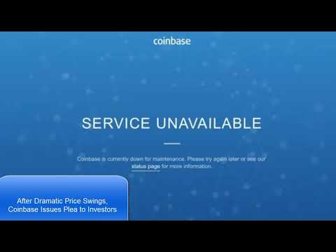 Bitcoin News 12/10/2017: After Dramatic Price Swings, Coinbase Issues Plea to Investors