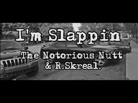 I'm Slappin - The Notorious Nutt & R.Skreal