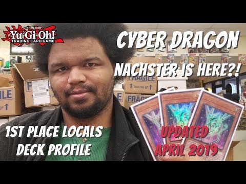 Yugioh UPDATED New Support April 2019 1st Place Locals Deck Profile - Cyber Dragon Nachster is Here!