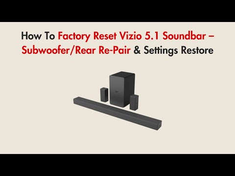 How To Factory Reset Vizio 5.1 Soundbar – Subwoofer/Rear Re-Pair & Settings Restore