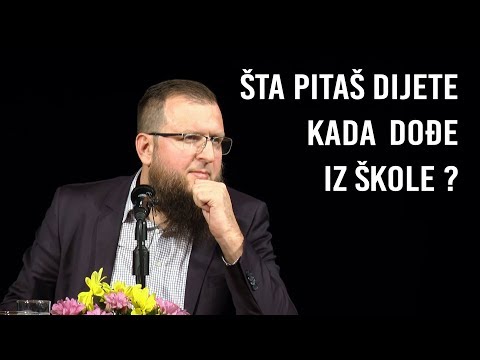 ŠTA PITAŠ DIJETE KADA DOĐE IZ ŠKOLE ?