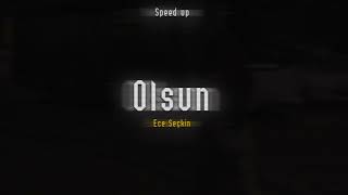 Ece Seçkin - Olsun (Speed Up)