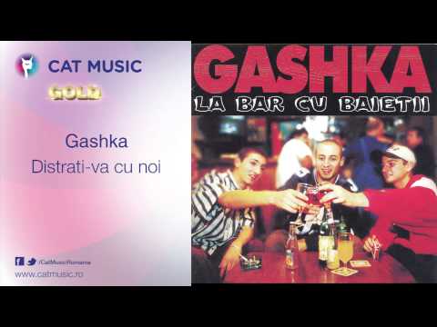 Gashka - Distrati-va cu noi