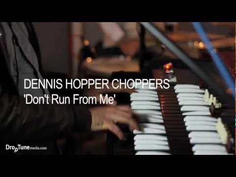 Dennis Hopper Choppers - Don't Run From Me