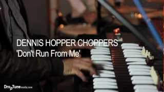 Dennis Hopper Choppers - Don't Run From Me