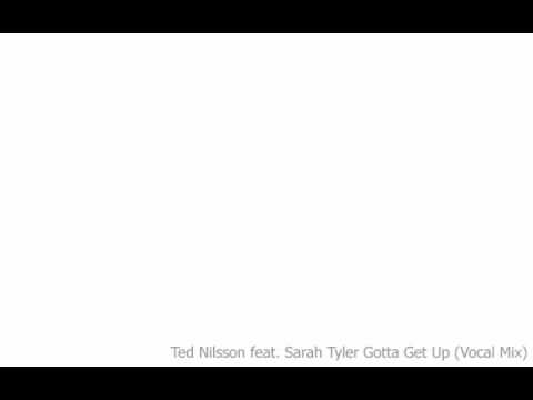 Ted Nilsson feat. Sarah Tyler Gotta Get Up (Vocal Mix)