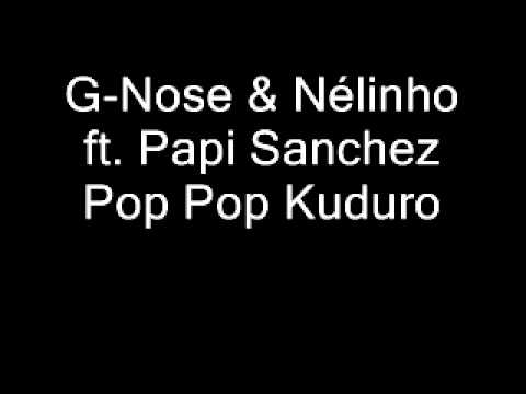 G-Nose & Nélinho ft. Papi Sanchez - Pop Pop Kuduro