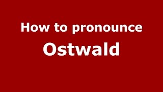 How to pronounce Ostwald