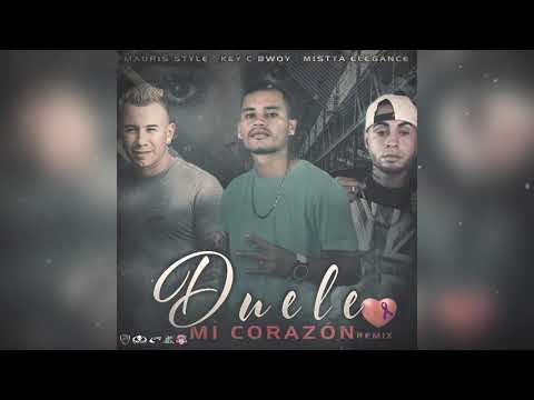 DUELE MI CORAZÓN --- MAURIS STYLE . KEY C BWOY . MISTTA ELEGANCE