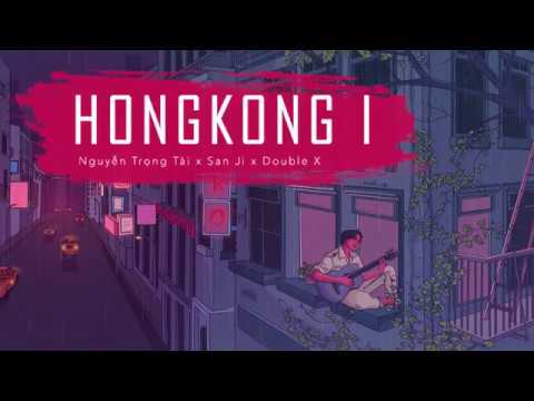 HongKong1 | MV LYRIC | Nguyễn Trọng Tài x San Ji x Double X
