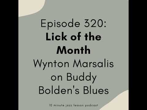 Episode 320: Lick of the Month Wynton Marsalis on Buddy Bolden's Blues